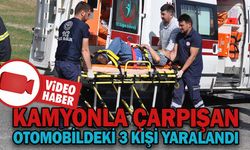 KAMYONLA ÇARPIŞAN OTOMOBİLDEKİ 3 KİŞİ YARALANDI