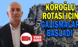 KÖROĞLU ROTASI İÇİN ÇALIŞMALAR BAŞLADI