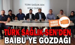TÜRK SAĞLIK-SEN’DEN BAİBÜ’YE GÖZDAĞI