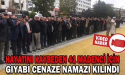HAYATINI KAYBEDEN 41 MADENCİ İÇİN GIYABİ CENAZE NAMAZI KILINDI