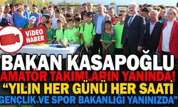 BAKAN KASAPOĞLU AMATÖR TAKIMLARIN YANINDA