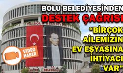 BOLU BELEDİYESİ MALZEME DESTEĞİ İÇİN ÇAĞRI YAPTI