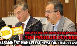 BAKAN KASAPOĞLU YENİ PROJELERİ DUYURDU