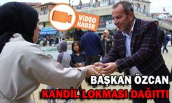 BAŞKAN ÖZCAN, KANDİL LOKMASI DAĞITTI