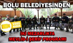 İKİ MEZARLIKTA MEVLİD-İ ŞERİF PROGRAMI DÜZENLENDİ