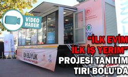“İLK EVİM İLK İŞ YERİM” PROJESİ TANITIM TIRI BOLU’DA