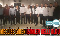 MECLİSE GİREN İSİMLER BELLİ OLDU