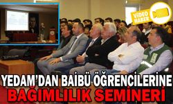 YEDAM’DAN BAİBÜ ÖĞRENCİLERİNE BAĞIMLILIK SEMİNERİ
