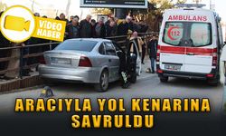 ARACIYLA YOL KENARINA SAVRULDU