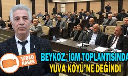 BEYKOZ, SON İGM TOPLANTISINDA YUVA KÖYÜ’NE DEĞİNDİ