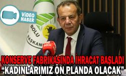 KONSERVE FABRİKASINDA İHRACAT BAŞLADI