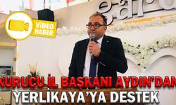 KURUCU İL BAŞKANI AYDIN’DAN YERLİKAYA’YA DESTEK