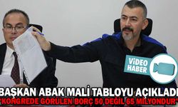BAŞKAN ABAK MALİ TABLOYU AÇIKLADI