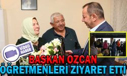BAŞKAN ÖZCAN, ÖĞRETMENLERİ ZİYARET ETTİ