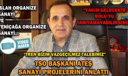 TSO BAŞKANI ATEŞ, BOLU’NUN SANAYİ PROJELERİNİ ANLATTI