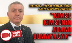 YERLİKAYA, İYİ PARTİ MERKEZ İLÇE ADAYI OLDUĞUN AÇIKLADI
