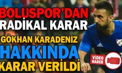 GÖKHAN KARADENİZ KADRO DIŞI KALDI