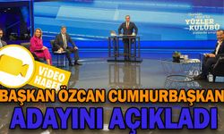 BAŞKAN ÖZCAN CUMHURBAŞKANI ADAYINI AÇIKLADI