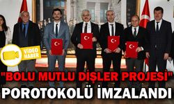"BOLU MUTLU DİŞLER PROJESİ" POROTOKOLÜ İMZALANDI