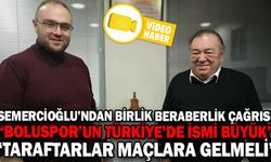 SEMERCİOĞLU’NDAN BİRLİK BERABERLİK MESAJI