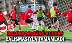 BOLUSPOR GÜNÜ KUVVET ÇALIŞMASIYLA TAMAMLADI