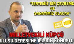 MİLLETVEKİLİ KÜPÇÜ, ULUSU DERESİ’NE İLİŞKİN KONUŞTU