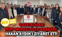 GAZETECİLER, MHP MERKEZ İLÇE BAŞKANI HAKAN AYDIN’I ZİYARET ETTİ