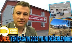 GÜNER, YENİÇAĞA’IN 2022 YILINI DEĞERLENDİRDİ