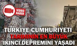TÜRKİYE CUMHURİYETİ, TARİHİNİN EN BÜYÜK İKİNCİ DEPREMİNİ YAŞADI