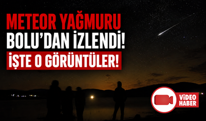 Bolu’da ‘perseid’ meteor yağmuru heyecanı