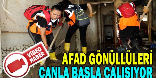 AFAD GÖNÜLLÜLERİ CANLA BAŞLA ÇALIŞIYOR