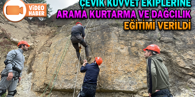ÇEVİK KUVVET EKİPLERİNE ARAMA KURTARMA VE DAĞCILIK EĞİTİMİ VERİLDİ