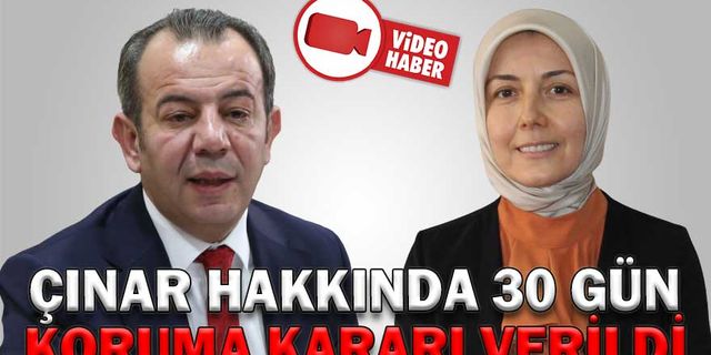 ÇINAR HAKKINDA 30 GÜN KORUMA KARARI VERİLDİ