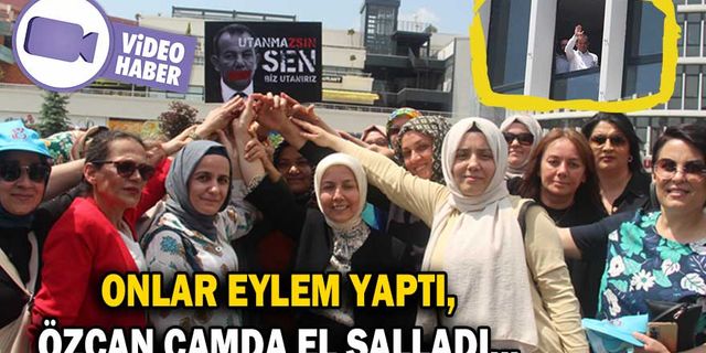 BAŞKAN ÖZCAN’A KADINLARIN TEPKİLERİ SÜRÜYOR