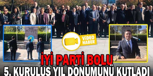 İYİ PARTİ BOLU 5. KURULUŞ YIL DÖNÜMÜNÜ KUTLADI