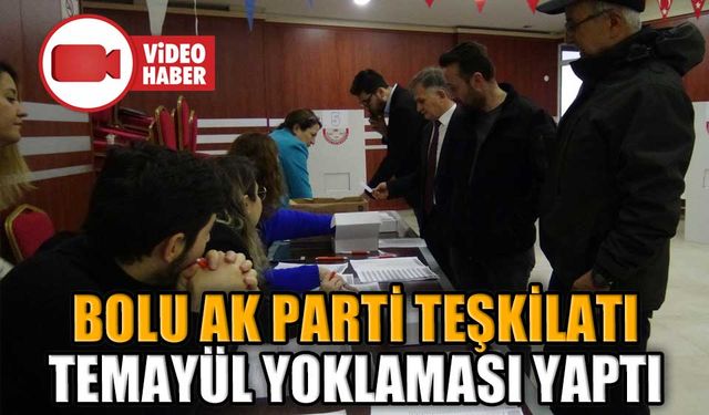 BOLU AK PARTİ TEŞKİLATI TEMAYÜL YOKLAMASI YAPTI