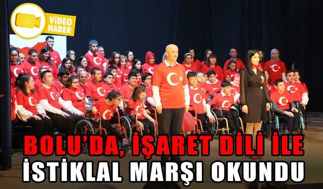 BOLU’DA, İŞARET DİLİ İLE İSTİKLAL MARŞI OKUNDU