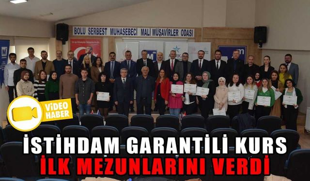 İSTİHDAM GARANTİLİ KURS İLK MEZUNLARINI VERDİ