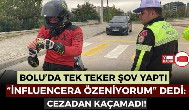 "İNFLUENCERLARA ÖZENDİM" DEDİ: 11 BİN LİRA CEZA YEDİ