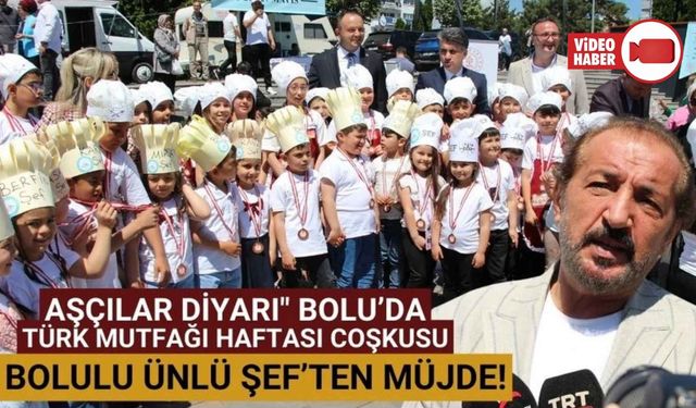 AŞÇILAR DİYARI" BOLU’DA TÜRK MUTFAĞI HAFTASI COŞKUSU