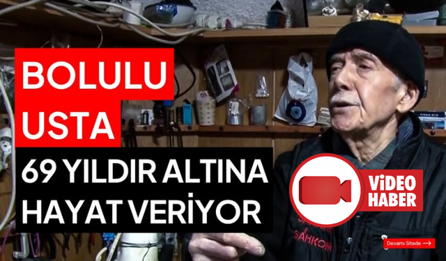 Bolulu altın ustası, 69 yıldır 20 metrekarede altını ziynete dönüştürüyor