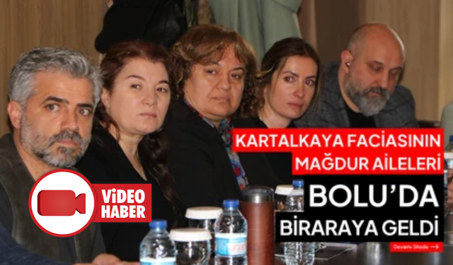 Grand Kartal Otel faciasının mağdur aileleri Bolu'da bir araya geldi