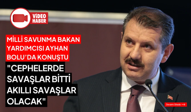 Milli Savunma Bakan Yardımcısı Ayhan: "Cephelerde savaşlar bitti, akıllı savaşlar olacak"