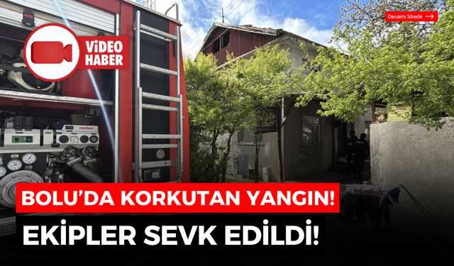 Bolu'da 2 katlı evin banyosunda çıkan yangın söndürüldü