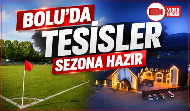 Bolu'daki tesisler yeni sezon öncesi futbol takımlarını ağırlamaya hazır