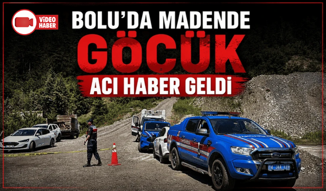 Bolu'da maden ocağında meydana gelen göçükte 1 işçi hayatını kaybetti