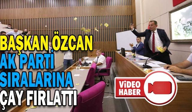 BAŞKAN ÖZCAN, BELEDİYE MECLİSİNDE AKP'Lİ ÜYELERE ÇAY FIRLATTI