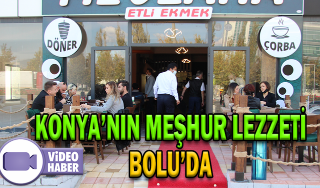 KONYA’NIN MEŞHUR LEZZETİ BOLU’DA