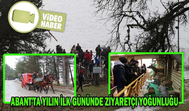 ABANT'TA YILIN İLK GÜNÜNDE ZİYARETÇİ YOĞUNLUĞU