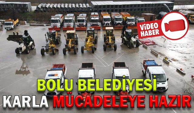BOLU BELEDİYESİ KARLA MÜCADELEYE HAZIR